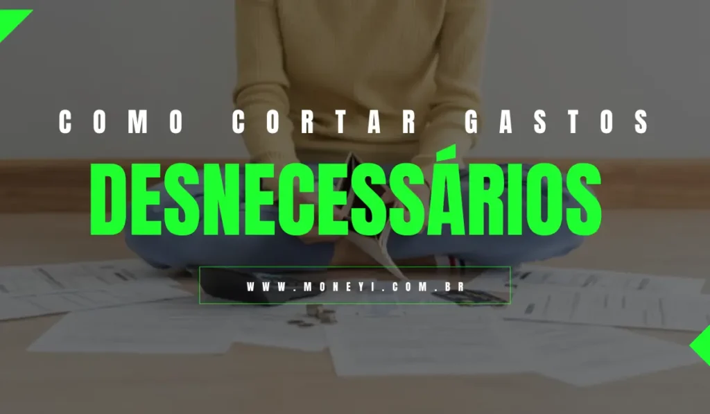 Como cortar gastos desnecessários
